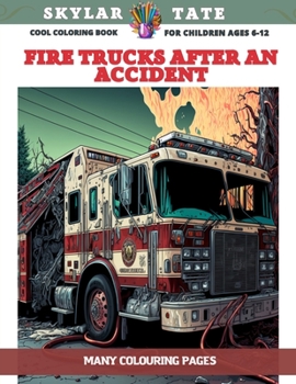 Paperback Cool Coloring Book for children Ages 6-12 - Fire trucks after an accident - Many colouring pages Book