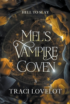 Hell to Slay: Mel's Vampire Coven 3 - Book #3 of the Infernal Rending Universe