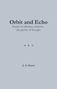 Paperback Orbit and Echo: Poems on Distance, Memory, and the Gravity of Thought Book