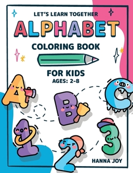 My Best ABC and Numbers: Coloring Book for Kids and Toddlers - Fun with Numbers, Letters and Colors for kids ages 2-4 4-8