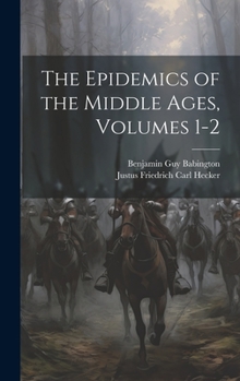 Hardcover The Epidemics of the Middle Ages, Volumes 1-2 Book