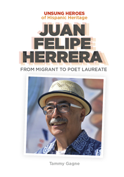 Hardcover Juan Felipe Herrera: From Migrant to Poet Laureate Book