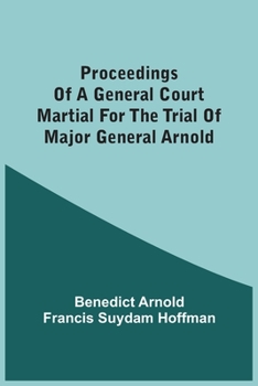 Paperback Proceedings Of A General Court Martial For The Trial Of Major General Arnold Book