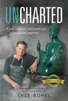 Paperback Uncharted: A Jade Sculptor's West Meets East Audacious Journey Book