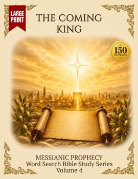 Paperback The Coming King: Word Search Bible Study (Messianic Prophecy Word Search Bible Study) Book
