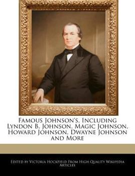 Paperback Famous Johnson's, Including Lyndon B. Johnson, Magic Johnson, Howard Johnson, Dwayne Johnson and More Book