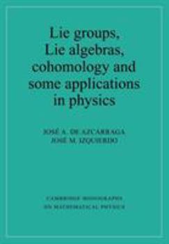 Lie Groups, Lie Algebras, Cohomology and some Applications in Physics - Book  of the Cambridge Monographs on Mathematical Physics