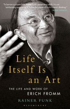 Paperback Life Itself Is an Art: The Life and Work of Erich Fromm Book