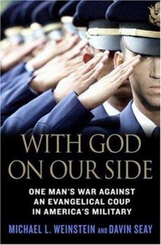 Hardcover With God on Our Side: One Man's War Against an Evangelical Coup in America's Military Book