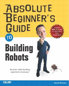 Paperback Absolute Beginner's Guide to Building Robots Book