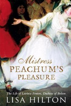 Hardcover Mistress Peachum's Pleasure: The Life of Lavinia, Duchess of Bolton Book