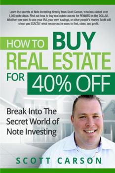 Paperback How to Buy Real Estate for 40%% Off: Break Into the Secret World of Note Investing Book