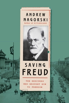 Hardcover Saving Freud: The Rescuers Who Brought Him to Freedom Book