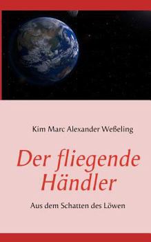 Der fliegende Händler: Aus dem Schatten des Löwen