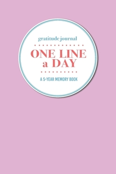 Gratitude Journal One Line a Day A 5-Year Memory Book: 5-Year Gratitude Journal 5-Year Diary Floral Notebook for Keepsake Memories and Journaling