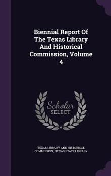 Hardcover Biennial Report of the Texas Library and Historical Commission, Volume 4 Book
