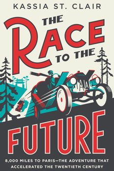 Paperback The Race to the Future: 8,000 Miles to Paris - The Adventure That Accelerated the Twentieth Century Book