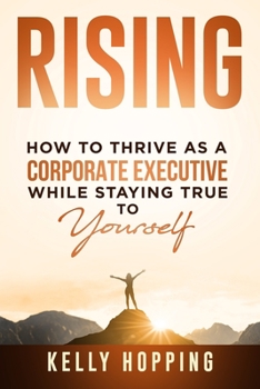 Paperback Rising: How to Thrive as a Corporate Executive While Staying True to Yourself Book