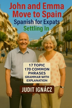 Paperback John and Emma Move to Spain: Settling In (Say It in Spanish!) (Spanish Edition) [Spanish] Book