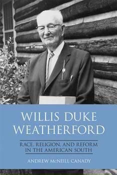 Paperback Willis Duke Weatherford: Race, Religion, and Reform in the American South Book