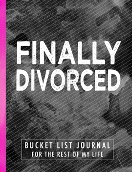 Paperback Finally Divorced Bucket List Journal: Gag Gift for Divorce Party Book