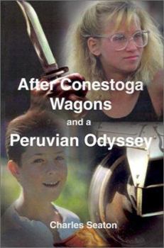 Paperback After Conestoga Wagons and a Peruvian Odyssey Book