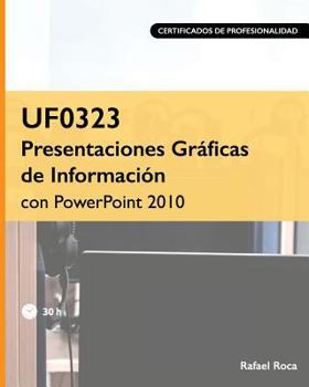 Paperback UF0323 Presentaciones Gráficas de Información con PowerPoint 2010 [Spanish] Book