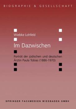 Paperback Im Dazwischen: Porträt Der Jüdischen Und Deutschen Ärztin Paula Tobias (1886-1970) [German] Book