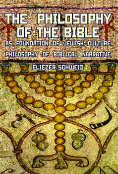 Paperback The Philosophy of the Bible as Foundation of Jewish Culture: Philosophy of Biblical Narrative Book