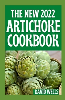 Paperback The New 2022 Artichoke Cookbook Book