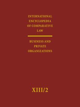International Encyclopedia of Comparative Law: Volume XIII/2: Business and Private Organizations