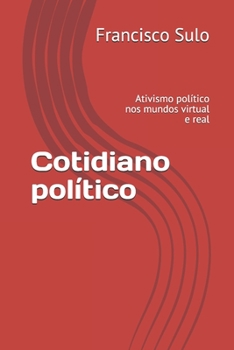 Paperback Cotidiano pol?tico: Ativismo pol?tico nos mundos virtual e real [Portuguese] Book