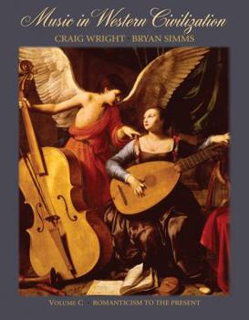 Paperback Music in Western Civilization, Volume C: Romanticism to the Present Book