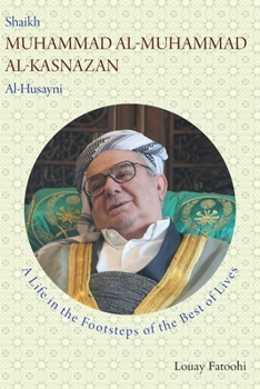 Paperback Shaikh Muhammad al-Muhammad al-Kasnazan al-Husayni: A Life in the Footsteps of the Best of Lives Book