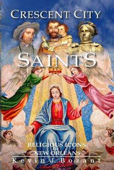 Paperback Crescent City Saints: Religious Icons of New Orleans Book