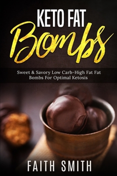 Paperback Keto Fat Bombs: Sweet & Savory Low Carb High Fat Fat Bombs For Optimal Ketosis Book