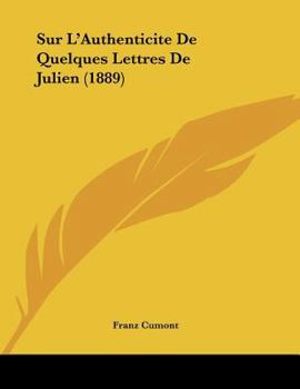 Paperback Sur L'Authenticite De Quelques Lettres De Julien (1889) [French] Book