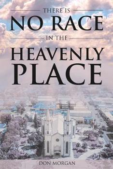 Paperback There Is No Race In the Heavenly Place Book