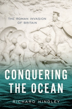 Hardcover Conquering the Ocean: The Roman Invasion of Britain Book