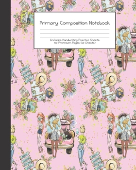 Primary Composition Notebook: Wanderlust Girl Trip Travel Adventures |Grades K-2 | Handwriting Practice Paper|Primary Ruled With Dotted Midline | 100 ... Girls | Elementary | Teacher | School | Gift