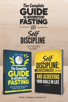 Paperback The Complete Guide to Intermittent Fasting & Self Discipline (2 books): Lose fat and get toned....and learn how to be a more determined person, harnes Book