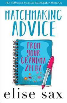 Paperback Matchmaking Advice from Your Grandma Zelda: The Collection from the Matchmaker Mysteries) Book