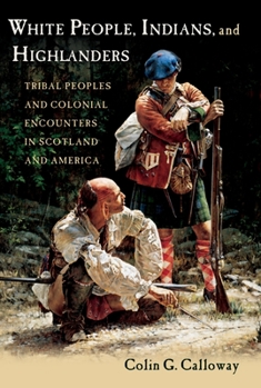 Paperback White People, Indians, and Highlanders: Tribal People and Colonial Encounters in Scotland and America Book