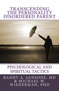 Paperback Transcending the Personality Disordered Parent: Psychological and Spiritual Tactics Book