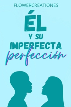 Paperback El y su imperfecta perfección: ¿Amor o prejuicio? [Spanish] Book