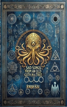 Paperback Sad Songs from an Old Goth in a Tree Book