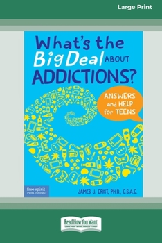 Paperback What's the Big Deal About Addictions?: Answers and Help for Teens [Standard Large Print] [Large Print] Book