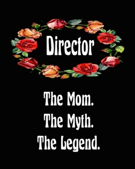 Director The Mom The Myth The Legend: 2020 Monthly Planner 6 in x 9 in Notebook 110 Pages Journal Book