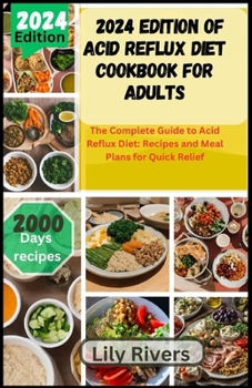 Paperback 2024 Edition of Acid Reflux Diet Cookbook for Adults: The Complete Guide to Acid Reflux Diet: Recipes and Meal Plans for Quick Relief Book