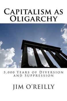 Paperback Capitalism as Oligarchy: 5,000 years of diversion and suppression Book